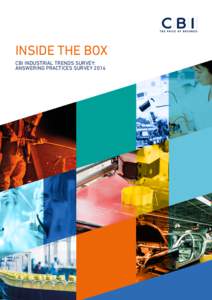 inside the box CBI industrial trends survey: answering practices survey 2014 Acknowledgments The CBI acknowledges the interest and support