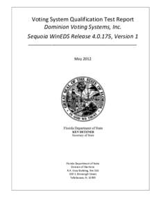 Voting System Qualification Test Report Dominion Voting Systems, Inc. Sequoia WinEDS Release[removed], Version 1 ______________________________________________ May 2012