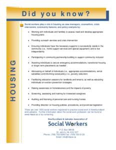 Did you know?  HOUSING Social workers play a role in housing as case managers, counsellors, crisis interveners, community liaisons, and policy analysts by: