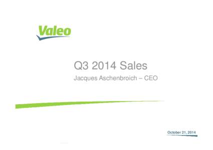 Q3 2014 Sales Jacques Aschenbroich – CEO October 21, 2014 October 21, 2014 I 1