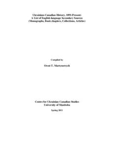 Ukrainian-Canadian History, 1891-Present: A List of English-language Secondary Sources (Monographs, Book chapters, Collections, Articles) Compiled by