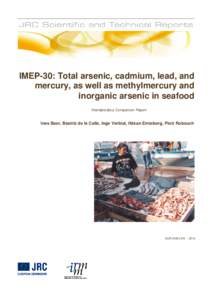 IMEP-30: Total arsenic, cadmium, lead, and mercury, as well as methylmercury and inorganic arsenic in seafood Interlaboratory Comparison Report  Ines Baer, Beatriz de la Calle, Inge Verbist, Håkan Emteborg, Piotr Robouc