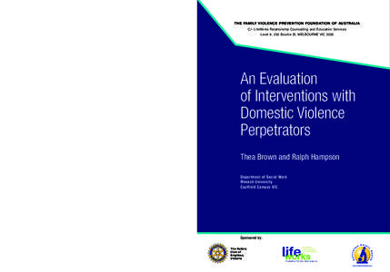 THE FAMILY VIOLENCE PREVENTION FOUNDATION OF AUSTRALIA C/- LifeWorks Relationship Counselling and Education Services Level 9, 255 Bourke St, MELBOURNE VIC 3000 An Evaluation of Interventions with Domestic Violence Perpet