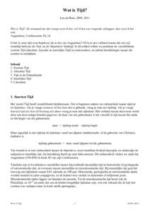 Wat is Tijd? Lou de Boer, 2009, 2011 Wat is Tijd? Als niemand me dat vraagt weet ik het; wil ik het een vragende uitleggen, dan weet ik het niet. Augustinus, Confessiones XI, 14