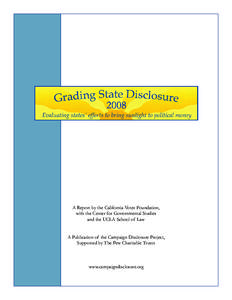 A Report by the California Voter Foundation, with the Center for Governmental Studies and the UCLA School of Law A Publication of the Campaign Disclosure Project, Supported by The Pew Charitable Trusts