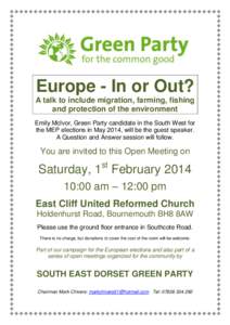 Europe - In or Out? A talk to include migration, farming, fishing and protection of the environment Emily McIvor, Green Party candidate in the South West for the MEP elections in May 2014, will be the guest speaker. A Qu