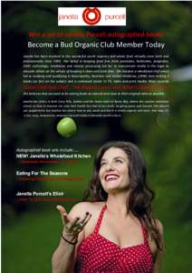      Win  a  set  of  Janella  Purcell  autographed  books   Become  a  Bud  Organic  Club  Member  Today   Janella  has   been  involved  in  the  wonderful  world  organics   and  whole  foo