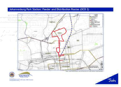 Johannesburg Park Station: Feeder and Distribution Routes (OCD 2)  Note: Small adjustments may still be done to routes before implementation. www.gautrain.co.za www.gautrain.mobi Call Centre: 0800 Gautrain