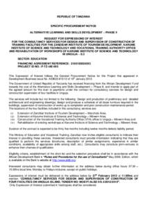 REPUBLIC OF TANZANIA  SPECIFIC PROCUREMENT NOTICE ALTERNATIVE LEARNING AND SKILLS DEVELOPMENT – PHASE II REQUEST FOR EXPRESSIONS OF INTEREST FOR THE CONSULTANCY SERVICES FOR DESIGN AND SUPERVISION OF CONSTRUCTION OF