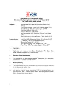 Safer York /DAAT Partnership Board Minutes of the Meeting held at 9.30am on 16th March 2015 The Green Room, West Offices Present:  Jane Mowat (JM), Head of Community Safety, SYP