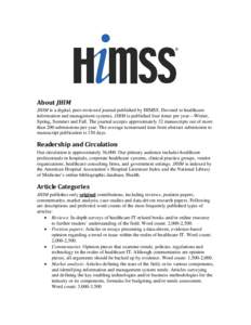 About JHIM JHIM is a digital, peer-reviewed journal published by HIMSS. Devoted to healthcare information and management systems, JHIM is published four times per year—Winter, Spring, Summer and Fall. The journal accep