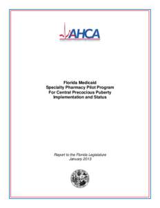 Florida Medicaid Specialty Pharmacy Pilot Program For Central Precocious Puberty Implementation and Status  Report to the Florida Legislature