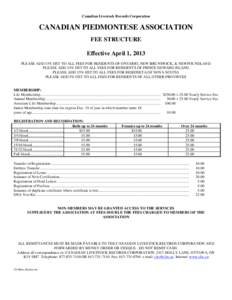 Canadian Livestock Records Corporation  CANADIAN PIEDMONTESE ASSOCIATION FEE STRUCTURE Effective April 1, 2013 PLEASE ADD 13% HST TO ALL FEES FOR RESIDENTS OF ONTARIO, NEW BRUNSWICK, & NEWFOUNDLAND