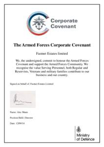 The Armed Forces Corporate Covenant Fastnet Estates limited We, the undersigned, commit to honour the Armed Forces Covenant and support the Armed Forces Community. We recognise the value Serving Personnel, both Regular a