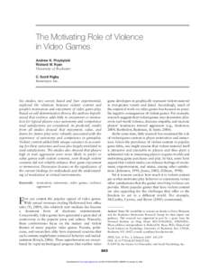 The Motivating Role of Violence in Video Games Andrew K. Przybylski Richard M. Ryan University of Rochester C. Scott Rigby