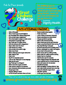 We challenge you to perform as many kind deeds as you can in one day. Using this list, check off your acts of kindness as you go. Have fun!