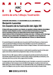 centro de arte / dibujo / ilustración EXPOSICIÓN. OBRA ORIGINALDE DICIEMBRE 2013 AL 26 DE ENERO 2014 Benjamin Lacombe Un maestro de la ilustración del siglo XXI El Museo ABC acoge, por primera vez en España, 