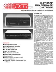MULTIDROP MUX FIRMWARE CARTRIDGE Multidrop multiplexing for up to 32 ports and 16 remote sites DESCRIPTION