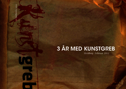 www.kunstgreb.dk  3 ÅR MED KUNSTGREB Hvidbog · Februar 2012  Skribent: Lone Nyhuus (dj) med bidrag og input