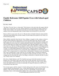 [Type text]  Family Bedrooms Still Popular Even with School-aged Children By Judy Arnall “But Mom! You don’t have to sleep alone!” Kyle protests to his mom when she suggests that he