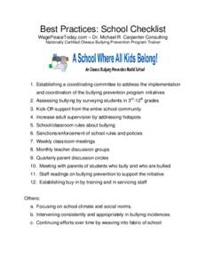 Best Practices: School Checklist WagePeaceToday.com – Dr. Michael R. Carpenter Consulting Nationally Certified Olweus Bullying Prevention Program Trainer 1. Establishing a coordinating committee to address the implemen