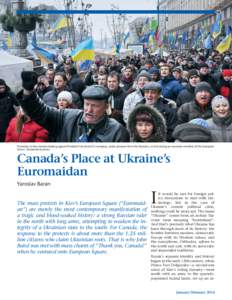 23  Protesters in Kiev demonstrating against President Yanokovich’s reneging, under pressure from the Russians, on becoming an associate member of the European Union. Shutterstock photo  Canada’s Place at Ukraine’s