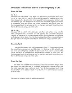 Directions to Graduate School of Oceanography at URI From the West Via Rt. 1. Interstate 95N to Exit 92 in Conn. Right turn after leaving expressway, then about 1.5 mi. on Conn. 2 to 78. Take Rt. 78E (a barrier divides t