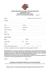 Welsh National Tarmacadam Championship 2015 Registration Form Please fill in Block Capital Letters Driver / Co Driver (delete as applicable)  Name: