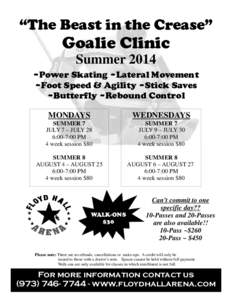 “The Beast in the Crease”  Goalie Clinic Summer 2014 ~Power Skating ~Lateral Movement ~Foot Speed & Agility ~Stick Saves