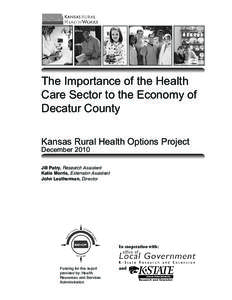 The Importance of the Health Care Sector to the Economy of Decatur County Kansas Rural Health Options Project December 2010