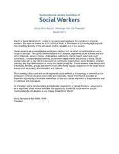 Social Work Month: Message from the President March 2015 March is Social Work Month: a time to recognize and celebrate the contribution of social workers. The national theme for 2015 is Social Work: A Profession of Choic