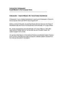 General Info: Ambassador Israeli Mission to the European Union Ambassador – Head of Mission: Mr. Yacov Hadas-Handelsman Ambassador Yacov Hadas-Handelsman is serving as Ambassador of Israel to the European Union and NAT