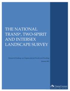 Acknowledgements We are very grateful to all of those who made this project possible, who provided guidance, analysis and hard work. Landscape Survey Advisory Board Masen Davis, Transgender Law Center Malachi Garza, Comm