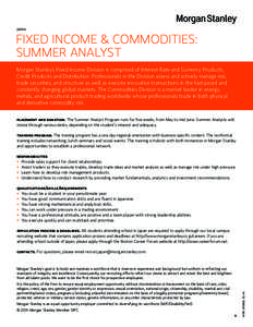 JAPAN  FIXED INCOME & COMMODITIES: SUMMER ANALYST Morgan Stanley’s Fixed Income Division is comprised of Interest Rate and Currency Products, Credit Products and Distribution. Professionals in the Division assess and a