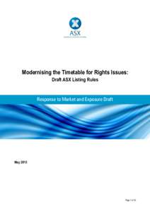 Modernising the Timetable for Rights Issues: Draft ASX Listing Rules Response to Market and Exposure Draft  May 2013