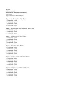 Maj 2015 Folkeskolens prøver Matematik FP9 - Matematisk problemløsning Pointfordeling Opgaverne kan højst tildeles 100 point Opgave 1: Køb af smartphone: Højst 15 point