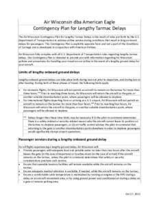 Air Wisconsin dba American Eagle Contingency Plan for Lengthy Tarmac Delays The Air Wisconsin Contingency Plan for Lengthy Tarmac Delays is the result of rules put forth by the U.S. Department of Transportation to addres