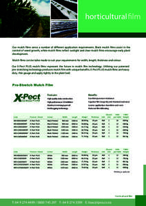 horticultural film contents Our mulch films serve a number of different application requirements. Black mulch films assist in the control of weed growth, white mulch films reflect sunlight and clear mulch films encourage