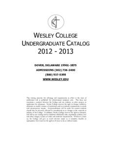 WESLEY COLLEGE UNDERGRADUATE CATALOG[removed]DOVER, DELAWARE[removed]ADMISSIONS[removed][removed]