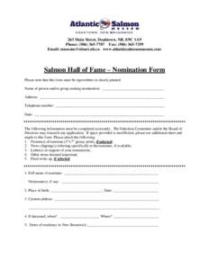 263 Main Street, Doaktown, NB, E9C 1A9 Phone: ([removed]Fax: ([removed]Email: [removed] www.atlanticsalmonmuseum.com Salmon Hall of Fame – Nomination Form Please note that this form must be typewritt