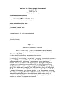 Education and Training Committee Report/Minutes January 22, 2013 4:00 to 6:00 P.M. Albuquerque, New Mexico COMMITTEE RECOMMENDATIONS: 1. Develop Feed Microscopy Training Course