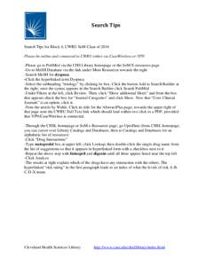 Search Tips  Search Tips for Block 4, CWRU SoM Class of 2016 Please be online and connected to CWRU either via CaseWireless or VPN -Please go to PubMed via the CHS Library homepage or the SoM E-resources page -Go to MeSH