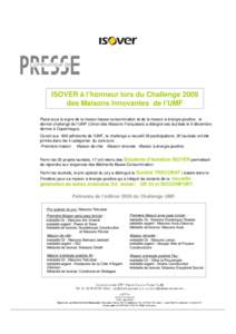 Communiqué de  ISOVER à l’honneur lors du Challenge 2009 des Maisons Innovantes de l’UMF Placé sous le signe de la maison basse consommation et de la maison à énergie positive, le dernier challenge de l’UMF (U