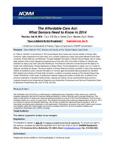 The Affordable Care Act: What Seniors Need to Know in 2014 Thursday, July 24, [removed]p.m. EST (6 p.m. Central, 5 p.m. Mountain, 4 p.m. Pacific) **Space is limited to the first 30 registrants**  Registration Ends July 