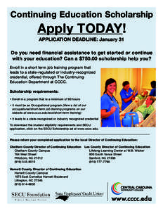 Continuing Education Scholarship  Apply TODAY! APPLICATION DEADLINE: January 31  Do you need financial assistance to get started or continue