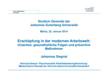 Studium Generale der Johannes Gutenberg Universität Mainz, 22. Januar 2014 Erschöpfung in der modernen Arbeitswelt: Ursachen, gesundheitliche Folgen und präventive