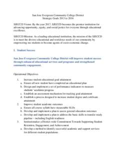 San Jose Evergreen Community College District Strategic Goals 2013 to 2016 SJECCD Vision: By the year 2017, SJECCD becomes the premier institution for advancing opportunity, equity, and social justice for everyone throug