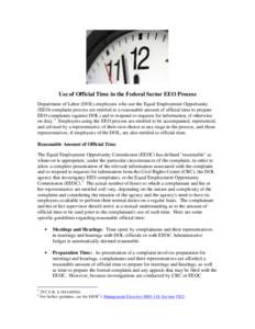 Use of Official Time in the Federal Sector EEO Process Department of Labor (DOL) employees who use the Equal Employment Opportunity (EEO) complaint process are entitled to a reasonable amount of official time to prepare 