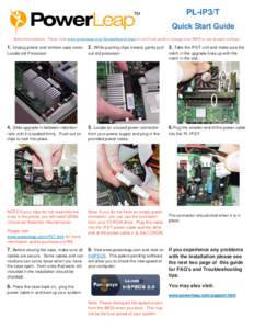 PL-iP3/T Quick Start Guide Before Installation: Please visit www.powerleap.com/SystemSearch.html to see if you need to change your BIOS or any jumper settings.