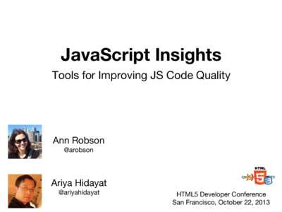 JavaScript Insights Tools for Improving JS Code Quality Ann Robson @arobson